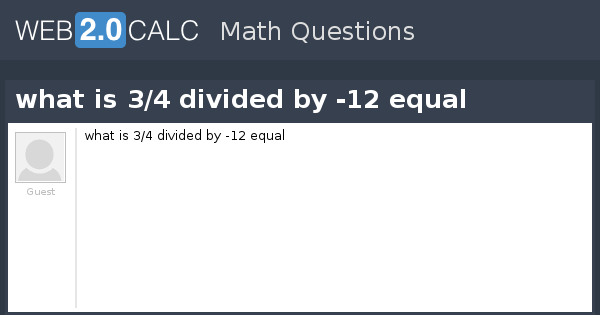 View Question What Is 34 Divided By 12 Equal