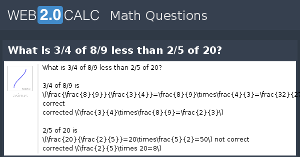 view-question-what-is-3-4-of-8-9-less-than-2-5-of-20