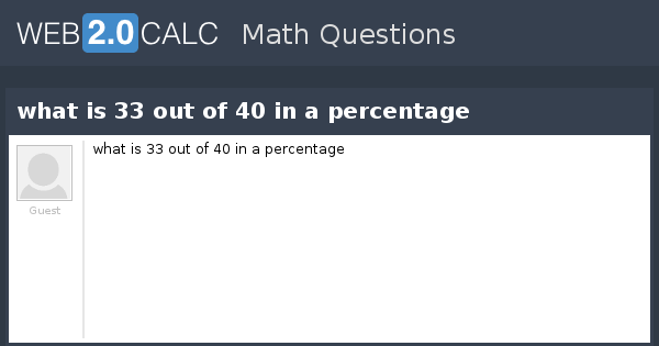 view-question-what-is-33-out-of-40-in-a-percentage