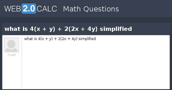 View Question What Is 4 X Y 2 2x 4y Simplified