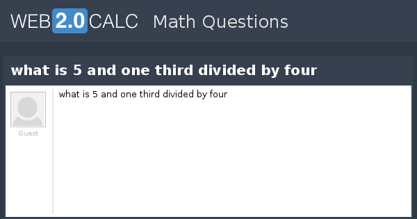 view-question-what-is-5-and-one-third-divided-by-four