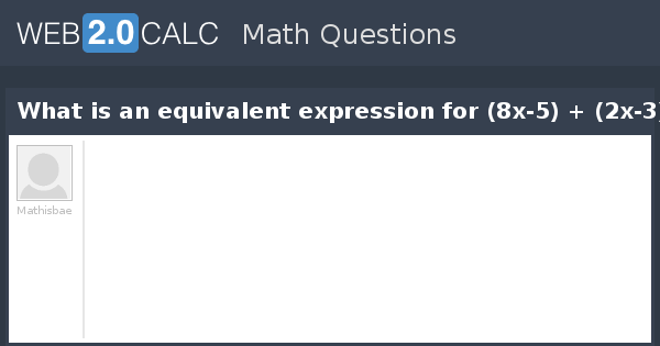 view-question-what-is-an-equivalent-expression-for-8x-5-2x-3