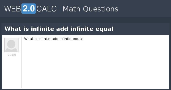 View Question What Is Infinite Add Infinite Equal