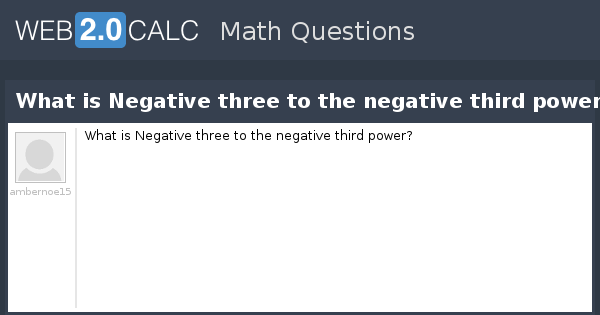 view-question-what-is-negative-three-to-the-negative-third-power