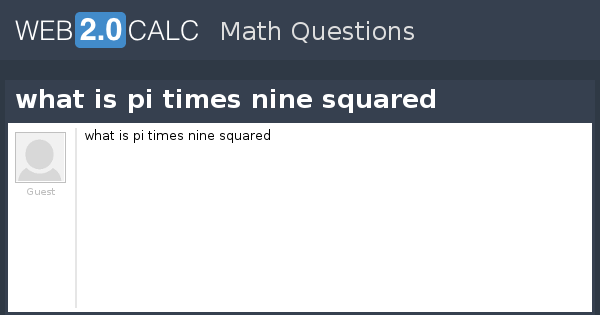 view-question-what-is-pi-times-nine-squared