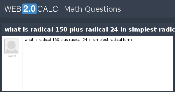 View Question What Is Radical 150 Plus Radical 24 In Simplest Radical 
