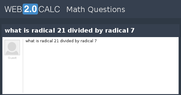 view-question-what-is-radical-21-divided-by-radical-7