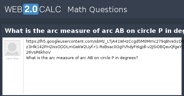 View question - What is the arc measure of arc AB on circle P in degrees?