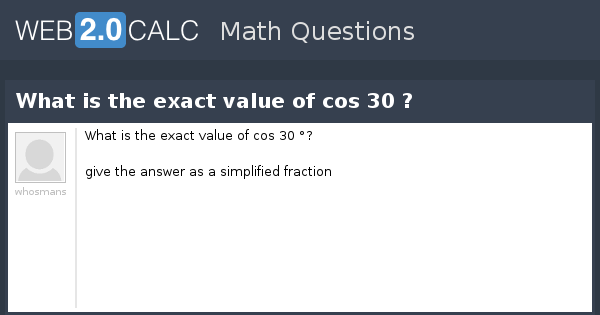 view-question-what-is-the-exact-value-of-cos-30