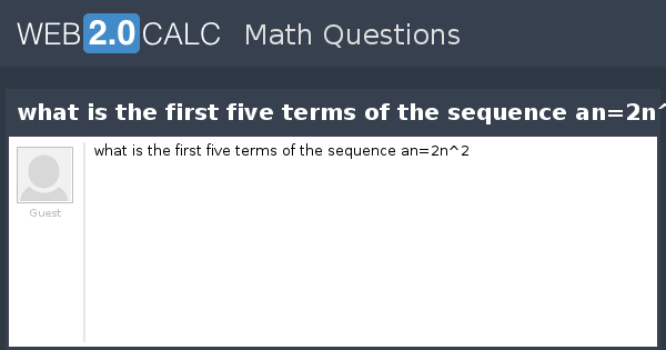 view-question-what-is-the-first-five-terms-of-the-sequence-an-2n-2