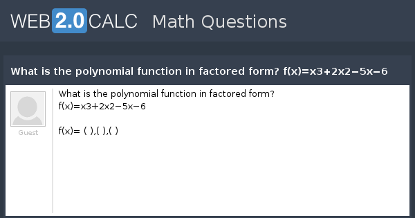 view-question-what-is-the-polynomial-function-in-factored-form-f-x