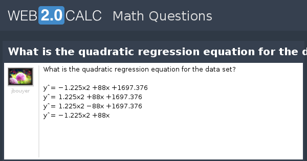 View question - What is the quadratic regression equation for the data set?