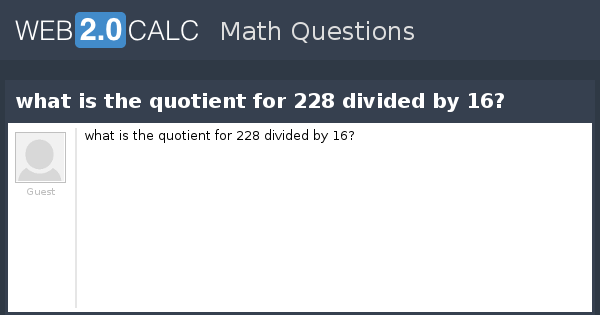 view-question-what-is-the-quotient-for-228-divided-by-16