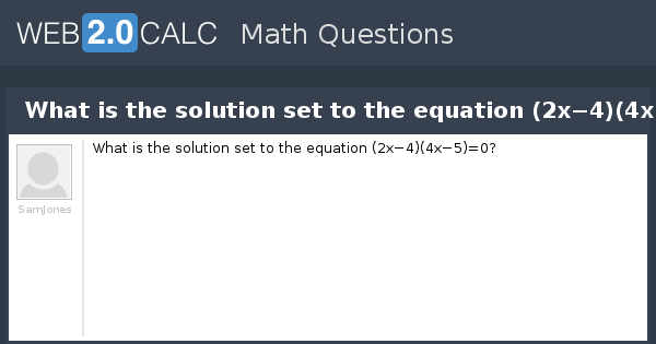 view-question-what-is-the-solution-set-to-the-equation-2x-4-4x-5-0