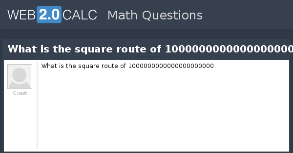 View question - What is the square route of 1000000000000000000000