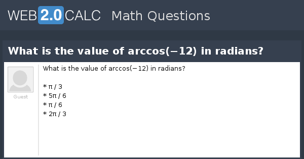 view-question-what-is-the-value-of-arccos-12-in-radians