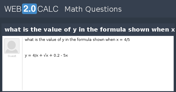 View Question What Is The Value Of Y In The Formula Shown When X 4 5