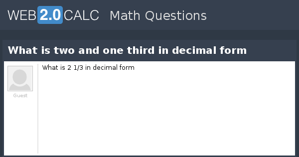 view-question-what-is-two-and-one-third-in-decimal-form