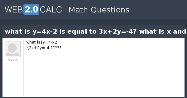 view-question-what-is-y-4x-2-is-equal-to-3x-2y-4-what-is-x-and-y