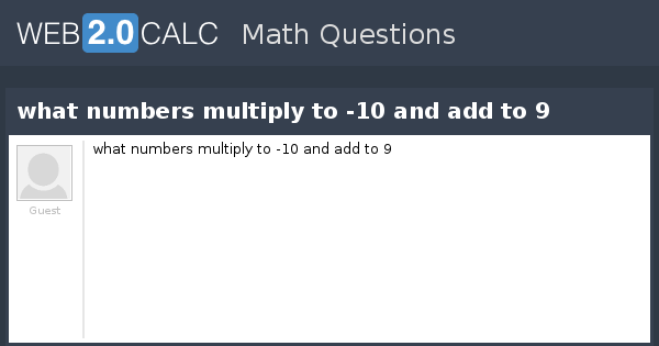 view-question-what-numbers-multiply-to-10-and-add-to-9