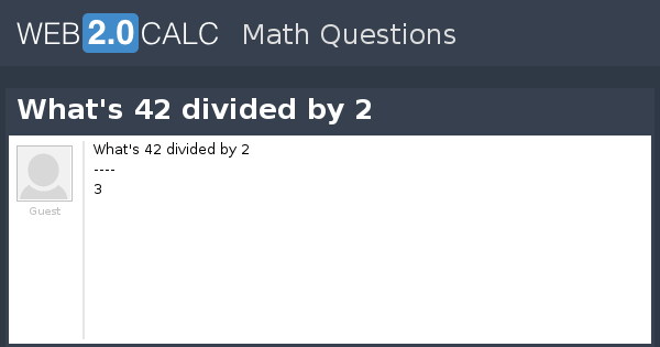 View question - What's 42 divided by 2