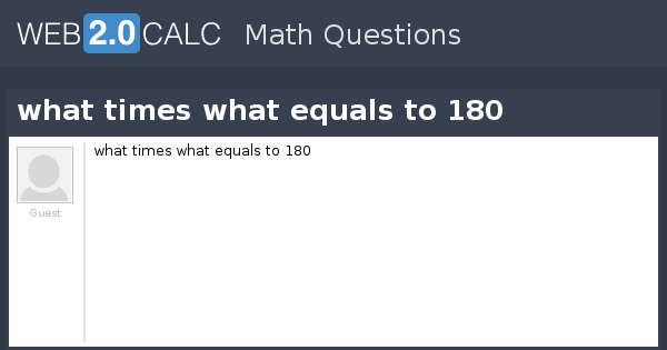 view-question-what-times-what-equals-to-180