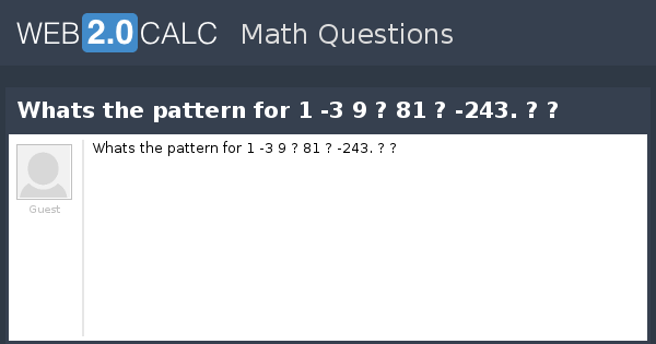View Question Whats The Pattern For 1 3 9 81 243 