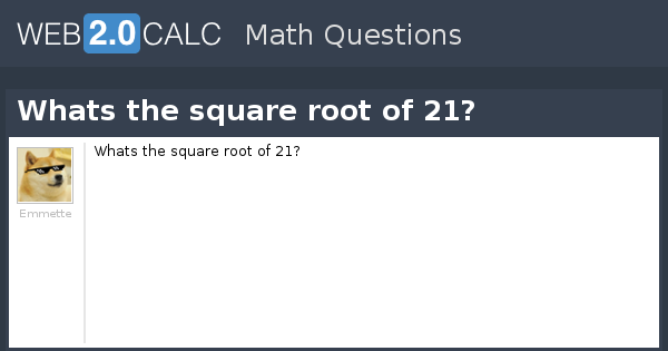 View Question Whats The Square Root Of 21