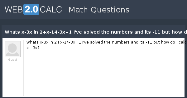 view-question-whats-x-3x-in-2-x-14-3x-1-i-ve-solved-the-numbers-and