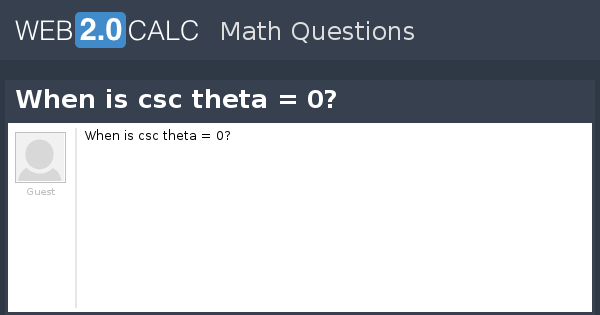 view-question-when-is-csc-theta-0