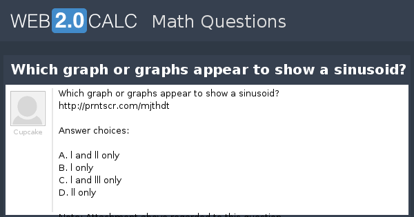 Which Graph Or Graphs Appear To Show A Sinusoid