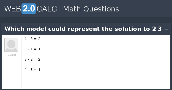 view-question-which-model-could-represent-the-solution-to-2-3-1-2