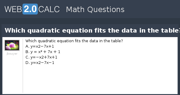 View Question Which Quadratic Equation Fits The Data In The Table