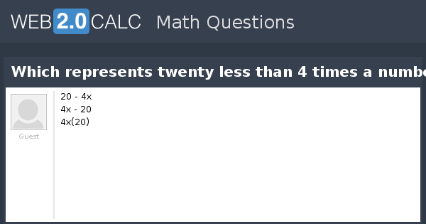 view-question-which-represents-twenty-less-than-4-times-a-number