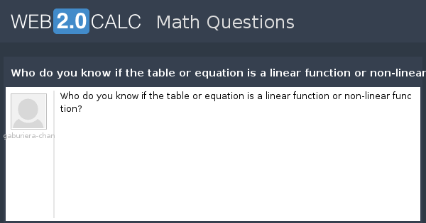 View Question Who Do You Know If The Table Or Equation Is A Linear Function Or Non Linear Function