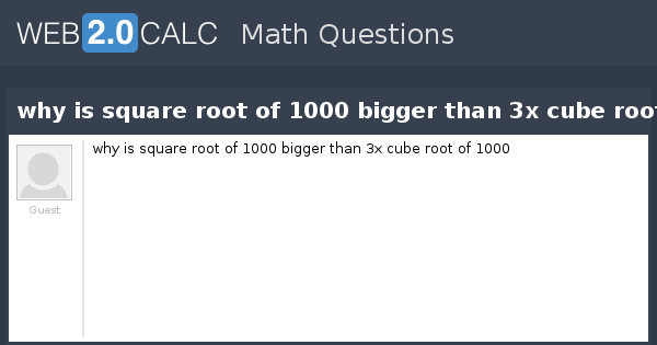 view-question-why-is-square-root-of-1000-bigger-than-3x-cube-root-of-1000