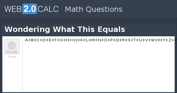 View Question Wondering What This Equals