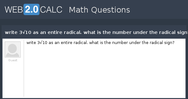 View question - write 3√10 as an entire radical. what is the number ...