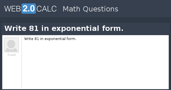 view-question-write-81-in-exponential-form