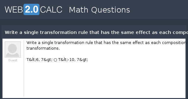 composition of linear transformations question the that has single same effect a each  rule Write transformation  as View composition