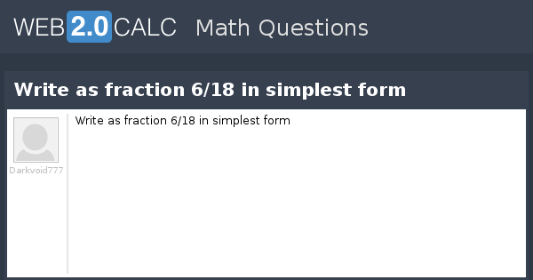 View Question Write As Fraction 6 18 In Simplest Form