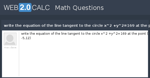 View Question Write The Equation Of The Line Tangent To The Circle X 2 Y 2 169 At The Point 5 12