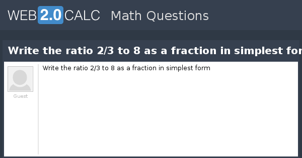 view-question-write-the-ratio-2-3-to-8-as-a-fraction-in-simplest-form