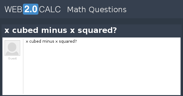 view-question-x-cubed-minus-x-squared