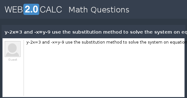 view-question-y-2x-3-and-x-y-9-use-the-substitution-method-to-solve